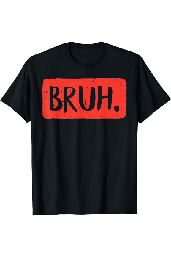 Bruh Funny Saying Meme Bro Mom Slang Boy Girls Teens Youth T-Shirt