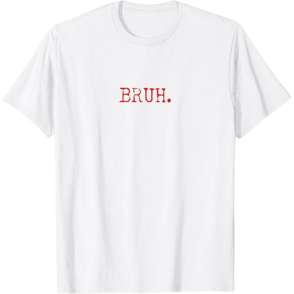 Bruh Funny Saying Meme Bro Mom Slang Boy Girls Youth T-Shirt100% cotton