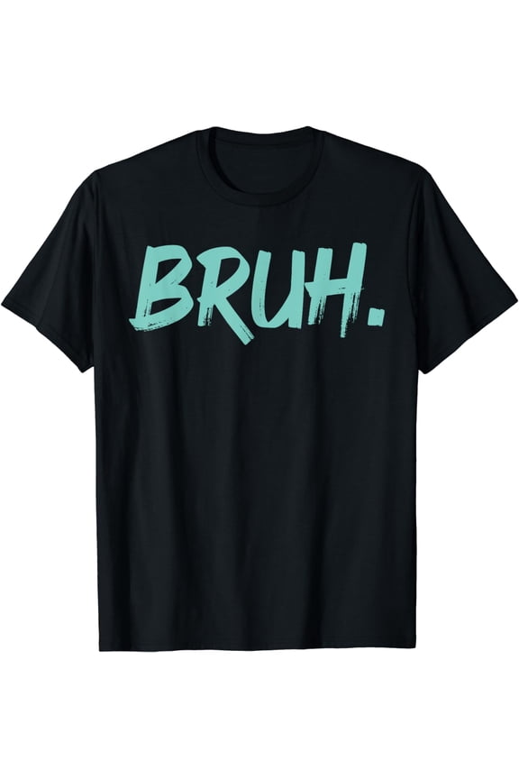 Bruh Funny Saying Meme Bro Mom Slang Boy Girls Youth T-Shirt