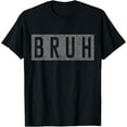 thumbnail image 1 of Bruh Funny Saying Meme Shirt For Boys Girls Kids Mens Womens T-Shirt, 1 of 3