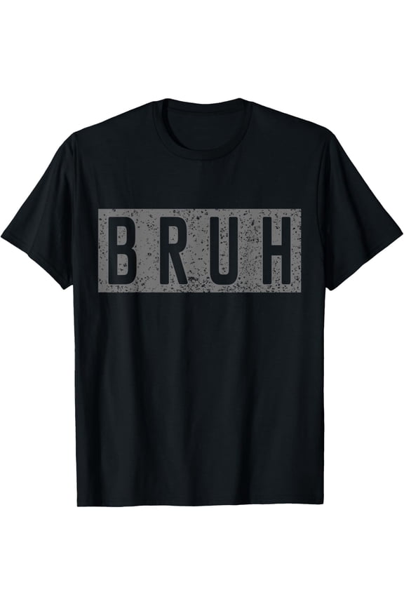 Bruh Funny Saying Meme Shirt For Boys Girls Kids Mens Womens T-Shirt