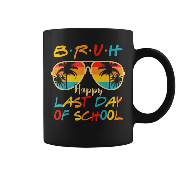 Bruh Happy Last Day Of School Graduation Teachers Students Coffee Mugs ...