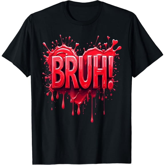 Bruh Heart Love Day For Men Women T-Shirt