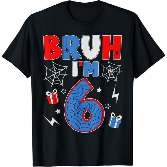 Bruh I'M 6 Year Old Six 6Yr 6Th Birthday Spider Theme Unisex T-Shirt S-5Xl - Best Birthday Gifts