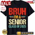 thumbnail image 1 of Bruh I_M A Senior Class Of 2025 College High School Senior Gift Unisex T-Shirt Unisex S-5XL Hot Trending Shirt, Vintage Birthday Gift, 1 of 2