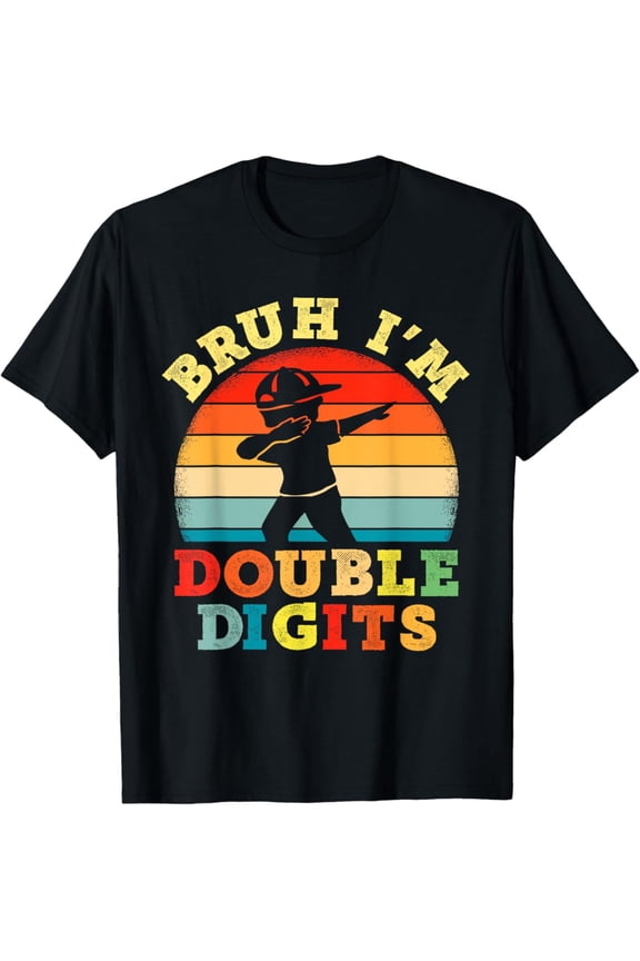 Bruh I'M Double Digits 10Th Birthday Gifts 10 Year Old Unisex T-Shirt S-5Xl - Best Birthday Gifts
