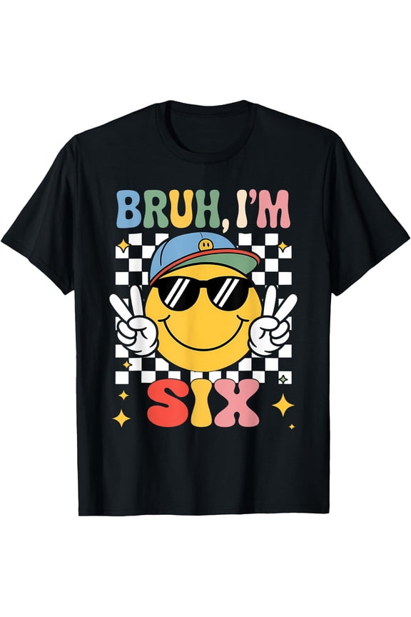 Bruh I'M Six 6 6Th Birthday Groovy Boys Girls 6 Years Old T-Shirt, Unisex T-Shirt