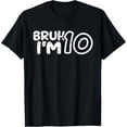 thumbnail image 1 of Bruh I'm 10 It's My 10th Birthday 10 Year Old Birthday T-Shirt mens t shirt，black，women，funny，misfits，men，journey, 1 of 4