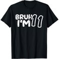 thumbnail image 1 of Bruh I'm 11 It's My 11th Birthday 11 Year Old Birthday T-Shirt mens t shirt，black，women，funny，misfits，men，journey, 1 of 4