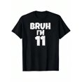 thumbnail image 1 of MAWOTEA Bruh I'm 11 Letter Print Summer Graphic T-shirts for Outdoor Sports and Daily Wearing, Young Girls T-Shirts, Size from 3-13Y, 1 of 5
