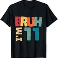 thumbnail image 1 of Bruh I'm 11 Year Old Gifts Boys Girls It's My 11th Birthday T-Shirt, 1 of 4