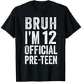 thumbnail image 1 of Bruh I'm 12 Official Pre-Teen 12th Birthday Boy 12 Year Old T-Shirt, 1 of 4