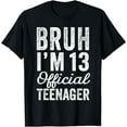 thumbnail image 1 of Bruh I'm 13 Official Teenager 13 Year Old Boy Gifts Birthday T-Shirt, 1 of 4