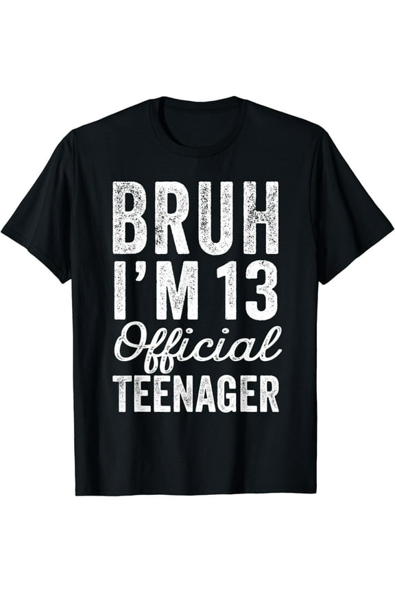 Bruh I'm 13 Official Teenager 13 Year Old Boy Gifts Birthday T-Shirt
