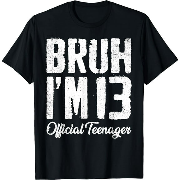 t-shirt Bruh I'm 13 Official Teenager 13 Year Old Boys Girl Birthday T-Shirt mens，black，women，funny，journey，Crew Neck, Short Sleeve,printing