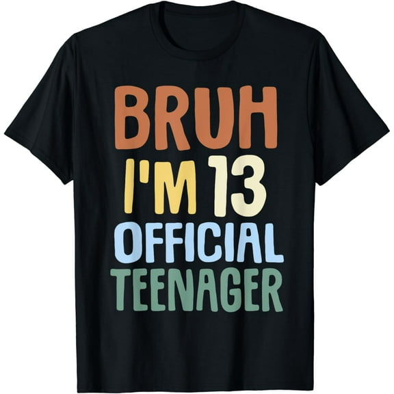 Bruh I'm 13 Official Teenager 13th Birthday Gifts Boy 13 Yr T-Shirt
