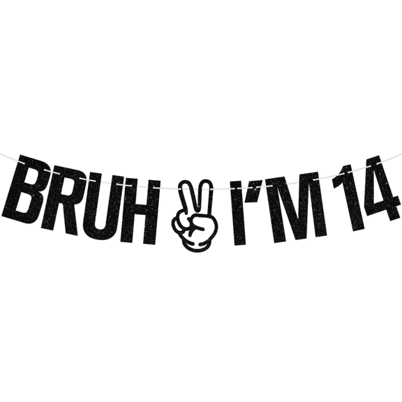 Bruh I'm 14 Birthday Banner, Black Glitter, 14th Birthday Party Decoration