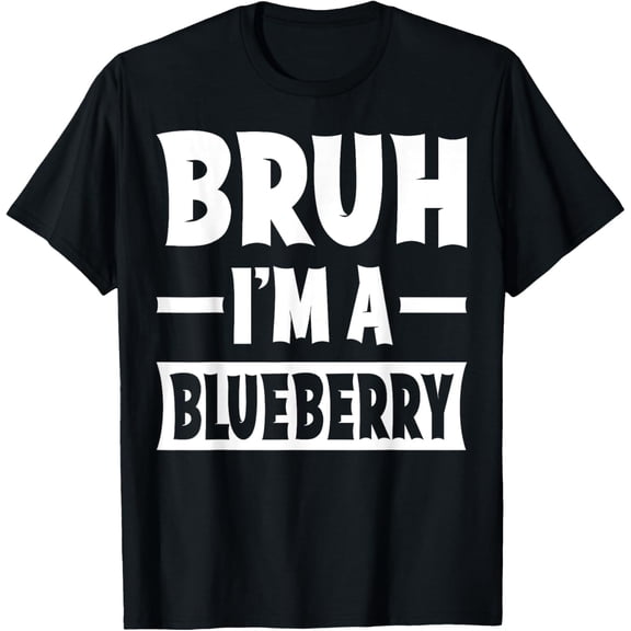 Bruh I'm A Blueberry Funny Lazy Halloween Costume Party T-Shirt Men women T-shirt black, gift. Sizes: S, M,L, XL, 2XL, 3XL, 4XL