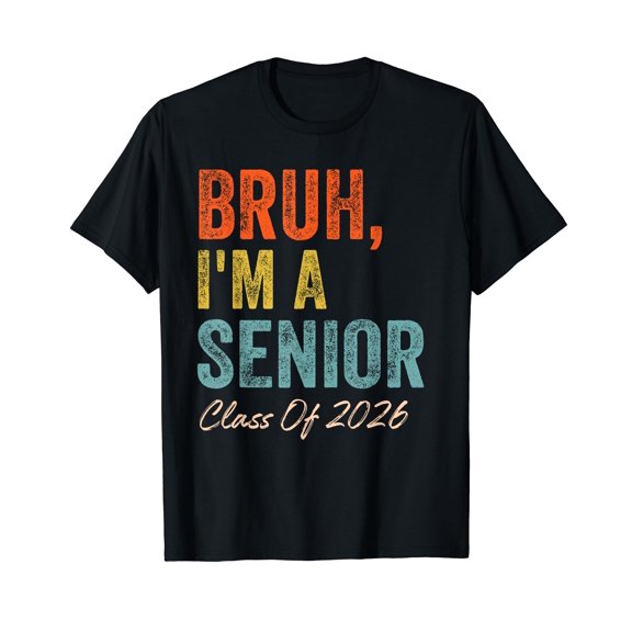 Bruh I'm A Senior Class Of 2026 Graduation Senior 2026 T-Shirt