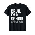 thumbnail image 1 of Bruh I'm A Senior Class Of 2026 Graduation Senior 2026 T-Shirt, 1 of 5