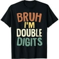 thumbnail image 1 of Bruh I'm Double Digits 10 Year Old Gifts 10th Birthday Boy T-Shirt, 1 of 4