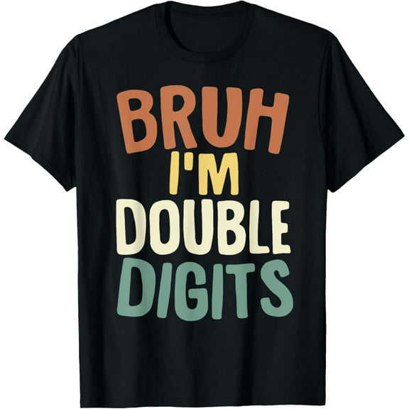 Bruh I'm Double Digits 10 Year Old Gifts 10th Birthday Boy T-Shirt