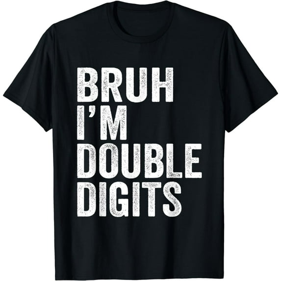 Bruh I'm Double Digits 10 Year Old Gifts 10th Birthday Boy T-Shirt