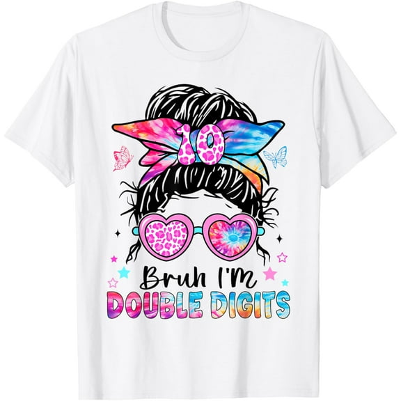 Bruh I'm Double Digits 10th Birthday 10 Year Old For Girl T-Shirt
