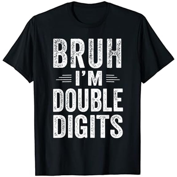 Bruh I'm Double Digits 10th Birthday Gifts 10 Year Old Boy T-Shirt