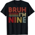 thumbnail image 1 of Bruh I'm Nine 9 Year Old Gifts 9th Birthday Boy Funny T-Shirt, 1 of 4