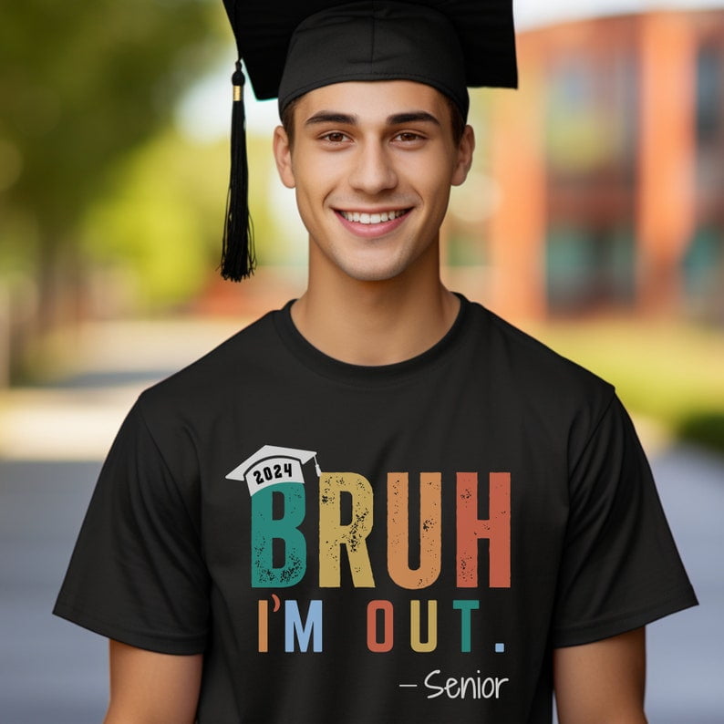 Bruh I'm Out Senior 2024 Shirt, Graduation Shirt, Class of 2024, Funny ...