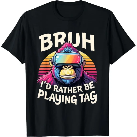Bruh Id Rather Be Playing Tag Gorilla Wearing VR Gamer Unisex T-Shirt up to size 5XL