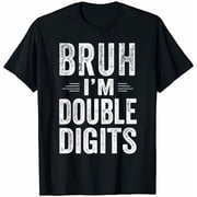Bruh Im Double Digits 10th Birthday Gifts 10 Year Old Boy T-Shirt