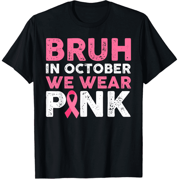 Bruh In October We Wear Pink Breast Cancer Awareness Mens T-Shirt