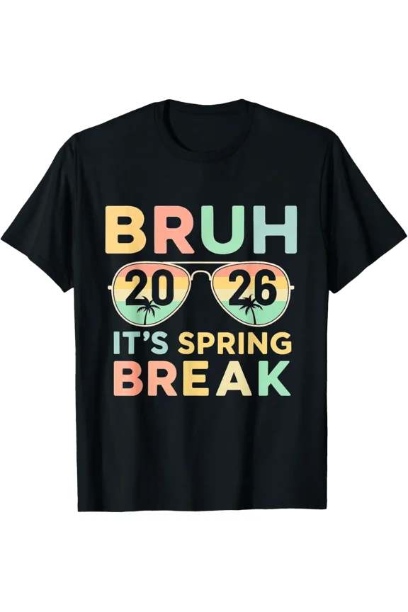 Bruh It'S Spring Break Teen College Vacation T-Shirt