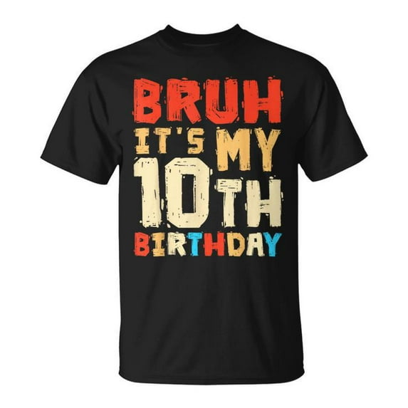 Bruh It’s My 10th Birthday T-Shirt – Funny Kids’ Birthday Tee, Casual Party Shirt for Boys and Girls, Cool 10 Year Old Gift, Trendy Birthday Celebration