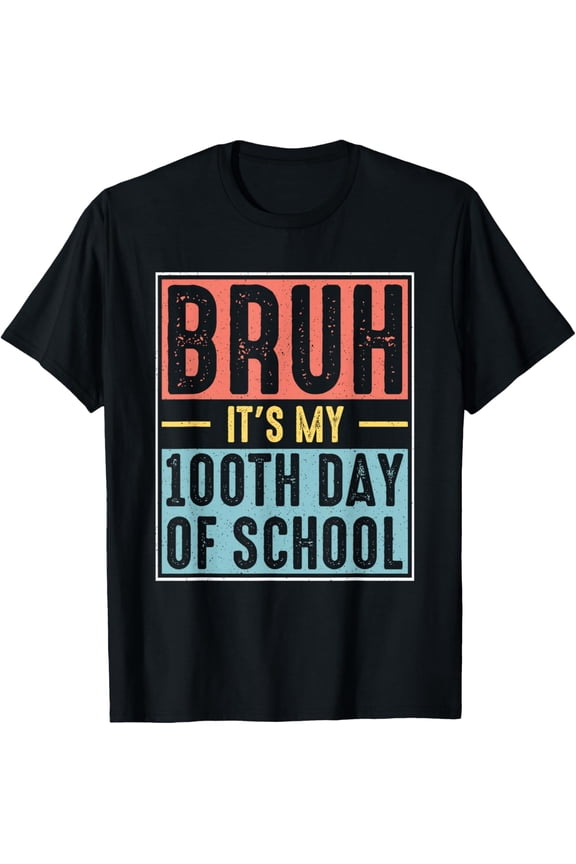 Bruh It's My 100th Day of School | 100 Days of School T-Shirt Shirts