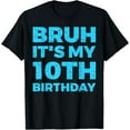 thumbnail image 1 of Bruh It's My 10th Birthday 10 Year Old Birthday T-Shirt Tops Tee, 1 of 4