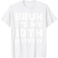 thumbnail image 1 of Bruh It's My 10th Birthday 10 Year Old Birthday T-Shirt, 1 of 2
