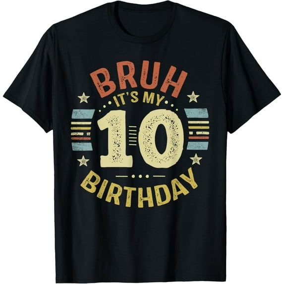 Bruh It's My 10th Birthday 10 Year Old Vintage Emblem T-ShirtMen's and women's gift, black and white T-shirt, size: Extra large S-4XL