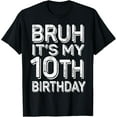 thumbnail image 1 of Bruh It's My 10th Birthday Boy Gifts 10 Year Old Funny BDay T-Shirt, 1 of 4