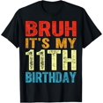 thumbnail image 1 of Bruh It's My 11th Birthday 11 Year Old Birthday Vintage T-Shirt mens t shirt，black，women，funny，misfits，men，journey, 1 of 4