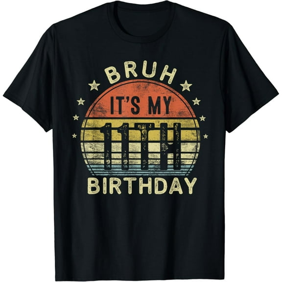 Bruh It's My 11th Birthday 11 Year Old Boy Eleven BDay T-Shirt mens t shirt，black，women，funny，misfits，men，journey