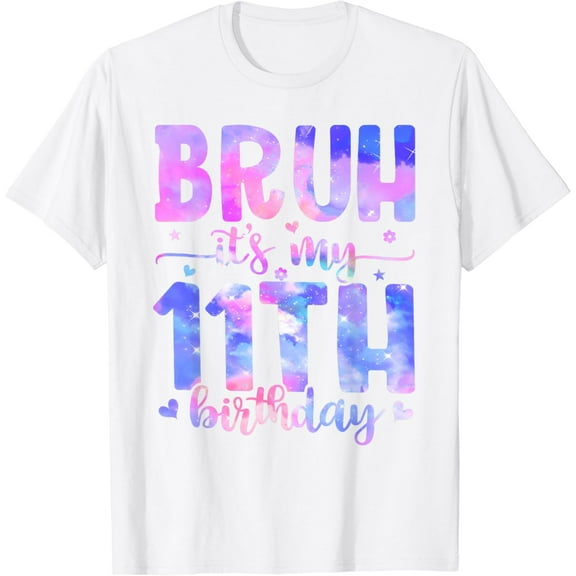 Bruh It's My 11th Birthday Party 11 Year Old Bday 11yr Girl T-Shirt100% cotton