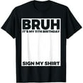 thumbnail image 1 of Bruh It's My 11th Birthday Sign My Shirt Birthday T-Shirt TShirt, 1 of 4