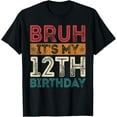 thumbnail image 1 of Bruh It's My 12th Birthday 12th Year Old 12 Birthday Vintage T-Shirt mens t shirt，black，women，funny，misfits，men，journey, 1 of 4