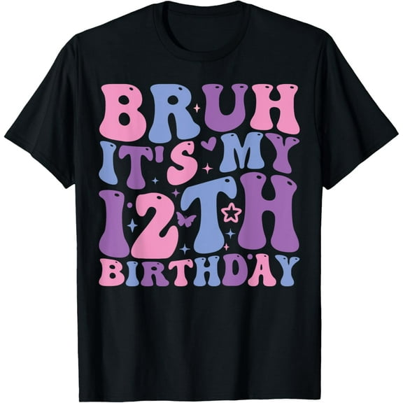 Bruh It's My 12th Birthday Girl Boy 12 Year Old Birthday 12 T-Shirt