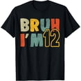 thumbnail image 1 of Bruh It's My 12th Birthday I'm 12 Years Old Birthday Present T-Shirt, 1 of 4
