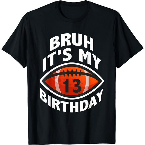 Bruh It's My 13th Birthday 13 Year Old Football Player Kids T-Shirt