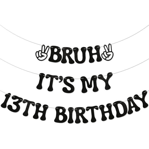 Bruh It's My 13th Birthday Banner - Boy Bday Party Decor, Teen Boy Party Sign, Funny 13th Bruh Birthday Bunting Black Glitter